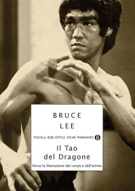 Title: Il Tao del dragone: Verso la liberazione del corpo e dell'anima, Author: Bruce Lee