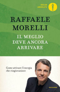 Title: Il meglio deve ancora arrivare, Author: Raffaele Morelli