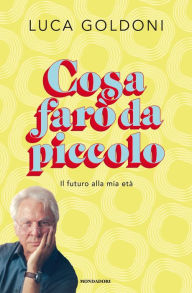 Title: Cosa farò da piccolo, Author: Luca Goldoni