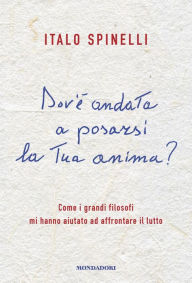 Title: Dov'è andata a posarsi la tua anima?, Author: Italo Spinelli