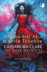 Title: Shadowhunters: Dark Artifices - 3. Regina dell'aria e delle tenebre, Author: Cassandra Clare