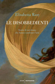 Title: Le disobbedienti, Author: Elisabetta Rasy