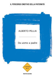 Title: Da uomo a padre, Author: Alberto Pellai