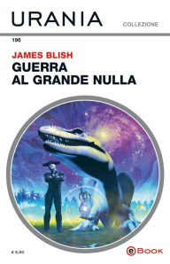 Title: Guerra al grande nulla (Urania), Author: James Blish