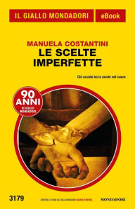 Title: Le scelte imperfette (Il Giallo Mondadori), Author: Manuela Costantini