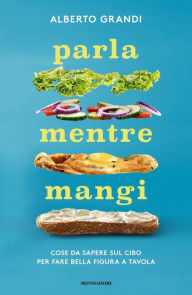 Title: Parla mentre mangi, Author: Alberto Grandi