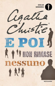 Title: Dieci piccoli indiani. E non rimase nessuno..., Author: Agatha Christie
