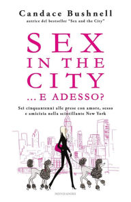 Title: Sex in the city...e adesso?, Author: Candace Bushnell