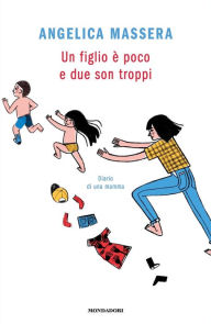Title: Un figlio è poco e due son troppi, Author: Angelica Massera