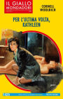 Per l'ultima volta, Kathleen (Il Giallo Mondadori)