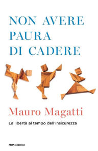 Title: Non avere paura di cadere, Author: Mauro Magatti