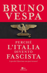 Title: Perché l'Italia diventò fascista, Author: Bruno Vespa