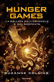 Title: Hunger Games - Ballata dell'usignolo e del serpente, Author: Suzanne Collins