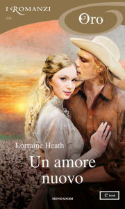 Title: Un amore nuovo (I Romanzi Oro), Author: Lorraine Heath