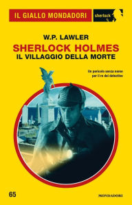 Title: Sherlock Holmes. Il villaggio della morte (Il Giallo Mondadori Sherlock), Author: W.P. Lawler