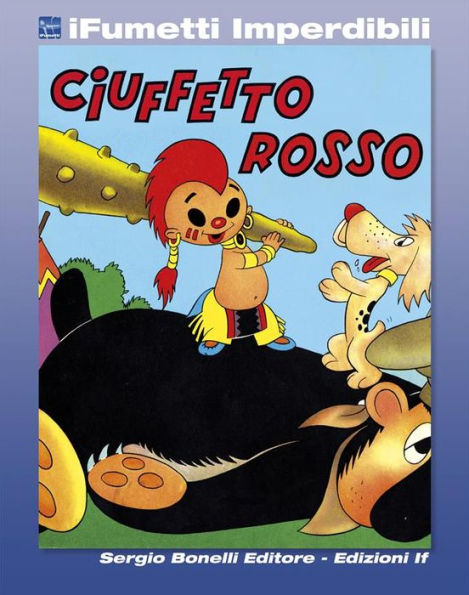 Ciuffetto Rosso (iFumetti Imperdibili): Collana Capolavori n. 6, supplemento alla Collana del Tex, 1960