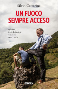 Title: Un fuoco sempre acceso, Author: Silvio Cattarina