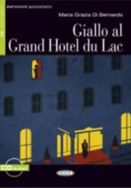 Title: Giallo Al Grand Hotel Du Lac, Author: Maria Grazia Di Bernardo