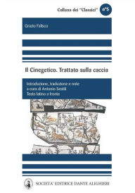 Title: Grazio Falisco - Il Cinegetico. Trattato sulla caccia, Author: Antonio Sestili