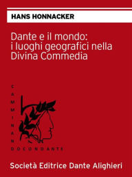 Title: Dante e il mondo: i luoghi geografici nella Divina Commedia: Collana 