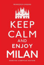 Keep Calm and Enjoy Milan