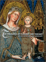 The Treasures of Florence and Tuscany: Art, Architecture and Landscape