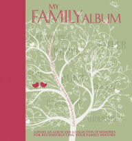 Title: My Family Album: A Diary, an Album, and a Collection of Memories for Reconstructing Your Family History, Author: APA