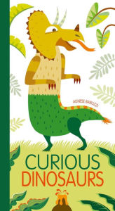 Title: Curious Dinosaurs: A Mix and Match Book, Author: Agnese Baruzzi