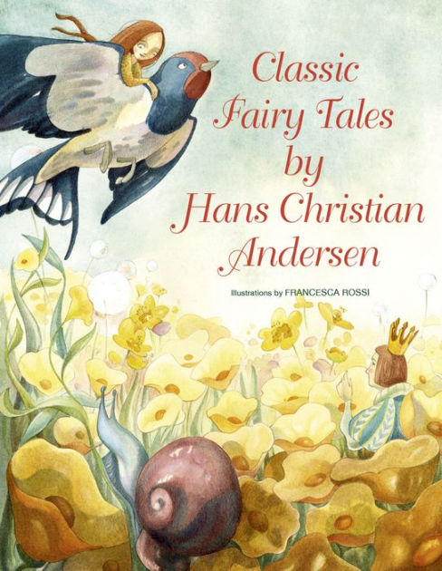 Classic Fairy Tales By Hans Christian Andersen By Francesca Rossi