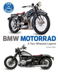 Title: BMW Motorrad: A Two-Wheeled Legend, Author: Christopher P. Baker