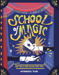 Title: School of Magic: More Than 50 Mind-Blowing Magic Tricks, Author: Altea Villa