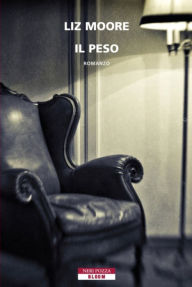 Title: Il peso, Author: Liz Moore