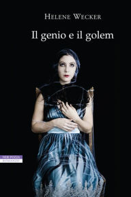 Title: Il genio e il golem, Author: Helene Wecker