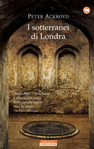 Title: I sotterranei di Londra, Author: Peter Ackroyd