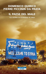Title: Il paese del male: 152 giorni in ostaggio in Siria, Author: Domenico Quirico