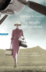 Title: La moglie dell'aviatore, Author: Melanie Benjamin