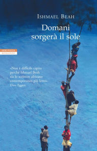 Title: Domani sorgerà il sole, Author: Ishmael Beah