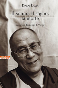 Title: Il sonno, il sogno, la morte, Author: Sua Santità il XIV Dalai Lama