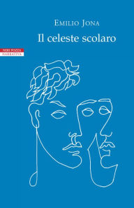 Title: Il celeste scolaro, Author: Emilio Jona