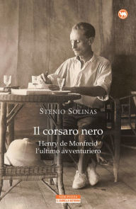 Title: Il corsaro nero: Henry de Monfreid l'ultimo avventuriero, Author: Stenio Solinas