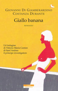 Title: Giallo banana, Author: Giovanni Di Giamberardino