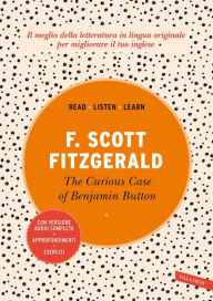 Title: The curious case of Benjamin Button: Con versione audio completa, Author: Francis Scott Fitzgerald