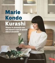 Title: Kurashi. Vivere in armonia con noi stessi e con lo spazio che ci circonda, Author: Marie Kondo