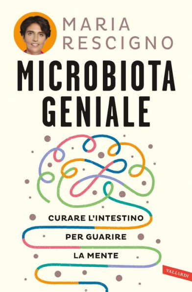 Microbiota Geniale: Curare L'intestino Per Guarire La Mente By Maria ...