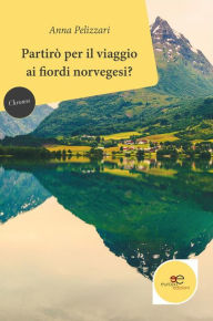 Title: Partir per il viaggio ai fiordi norvegesi?, Author: Anna Pelizzari