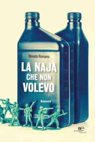 Title: La naja che non volevo, Author: Renato Romano