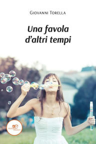 Title: Una favola d'altri tempi: II edizione, Author: Giovanni Torella