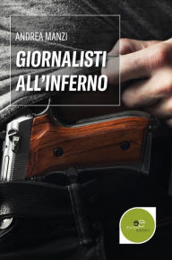 Title: Giornalisti all'inferno, Author: Andrea Manzi