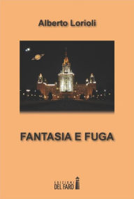 Title: Fantasia e Fuga, Author: Alberto Lorioli