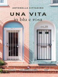 Title: Una vita in blu e rosa, Author: Antonella Cittadino